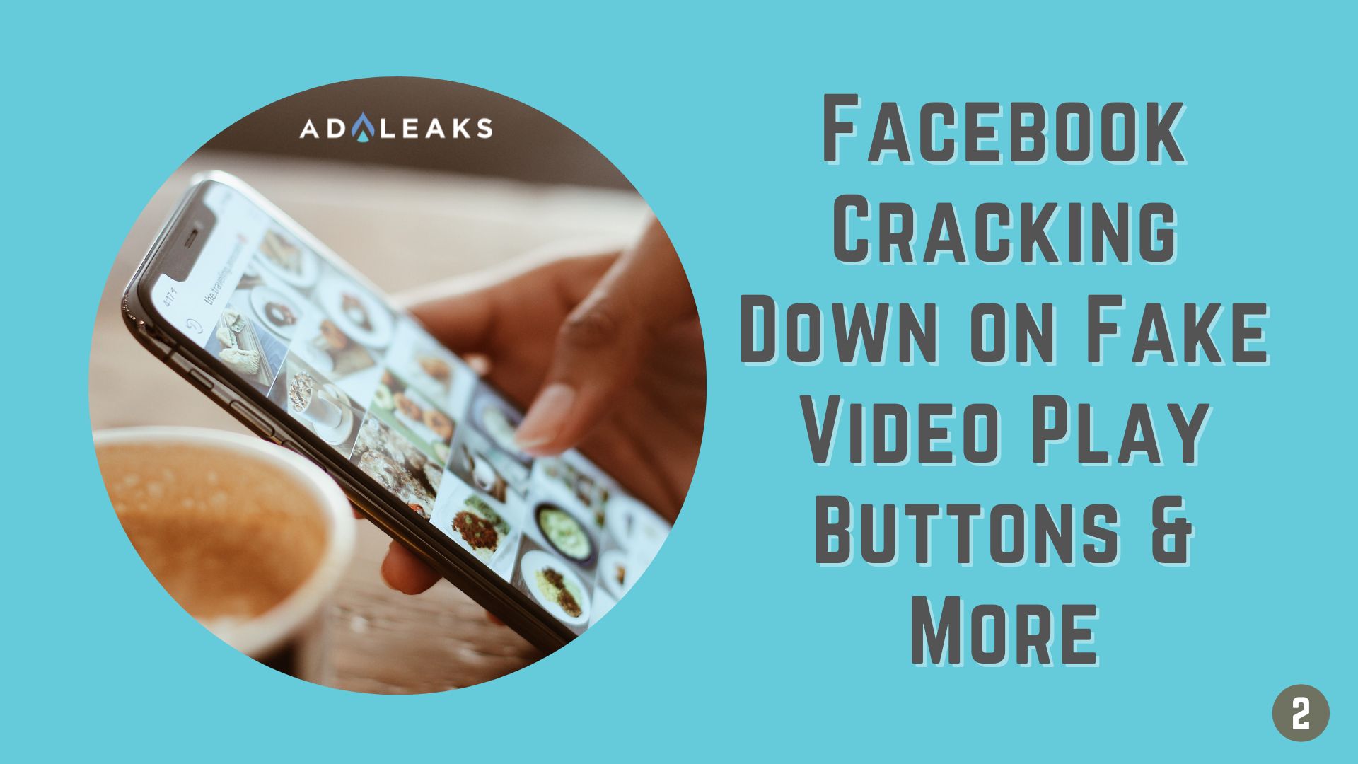 facebook cracking down on fake video play buttons & more