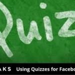 Learn why you should and how to implement quizzes into your marketing strategy on Facebook.