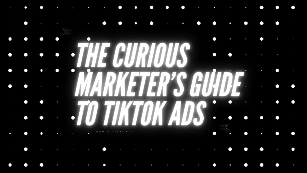 Curious Marketers Guide Tiktok Ads