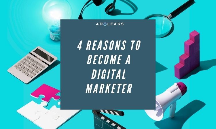 4 reasons to become a digital marketer
