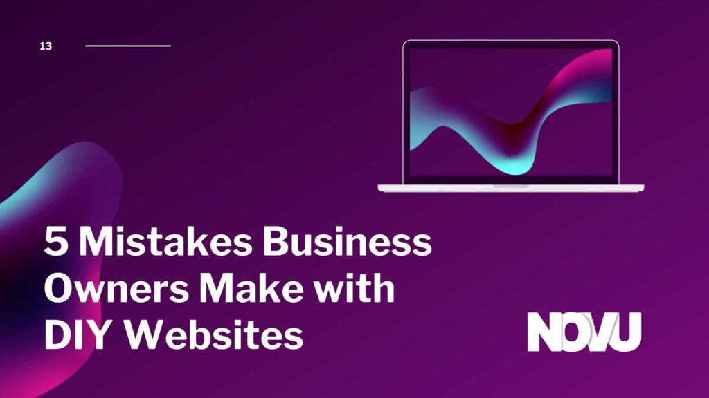 5 Mistakes Business Owners Make with DIY Websites