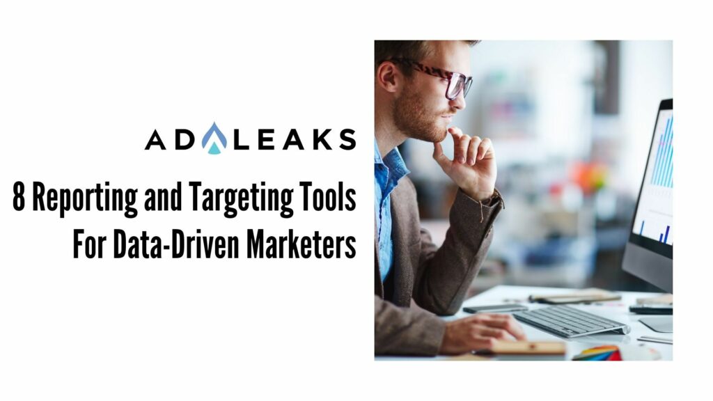 8 Reporting and Targeting Tools For Data-Driven Marketers