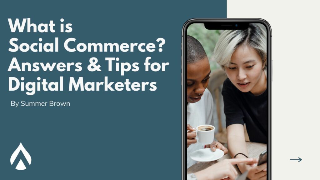 What is Social Commerce? Answers & Tips for Digital Marketers