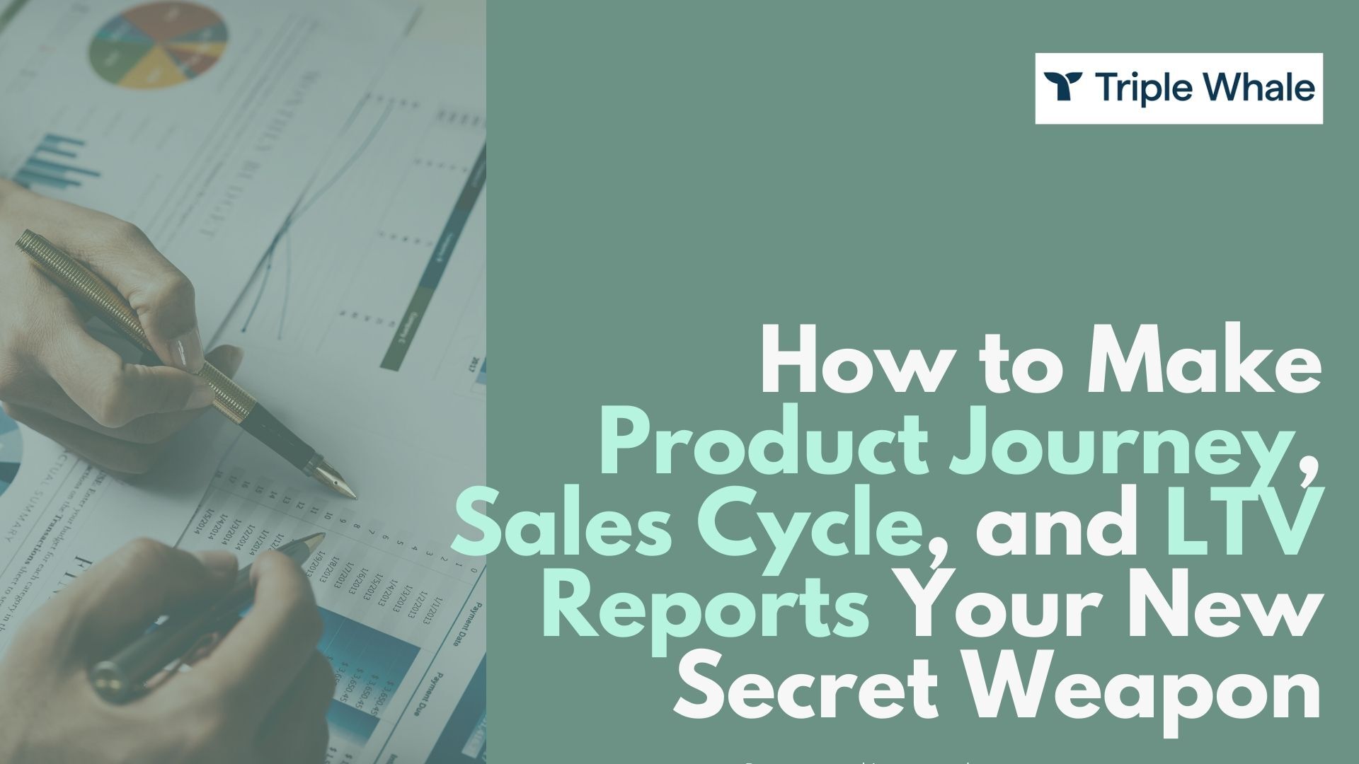how to make product journey, sales cycle, and ltv reports your new secret weapon