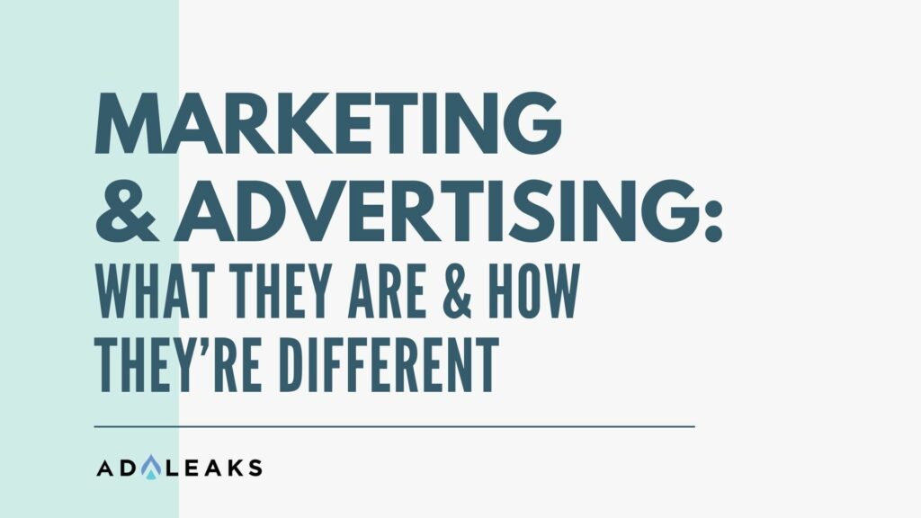 Marketing and Advertising: What They Are & How They’re Different