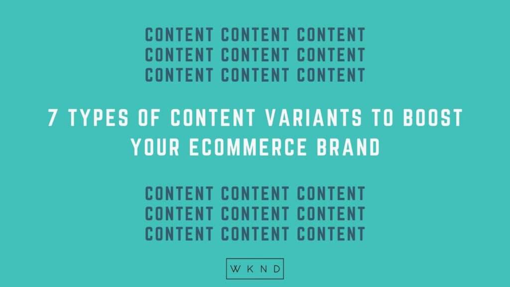 7 Types of Content Variants to Boost Your eCommerce Brand