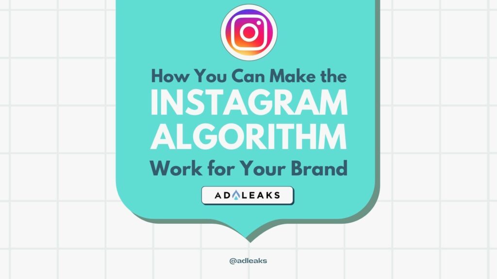 How You Can Make the Instagram Algorithm Work for Your Brand