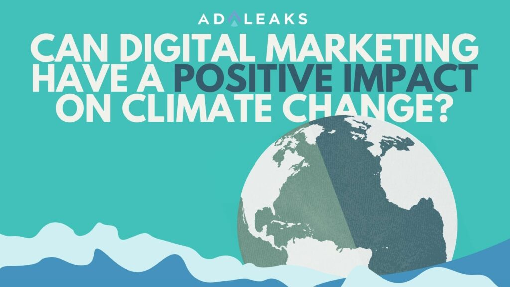 Can Digital Marketing Have a Positive Impact on Climate Change?