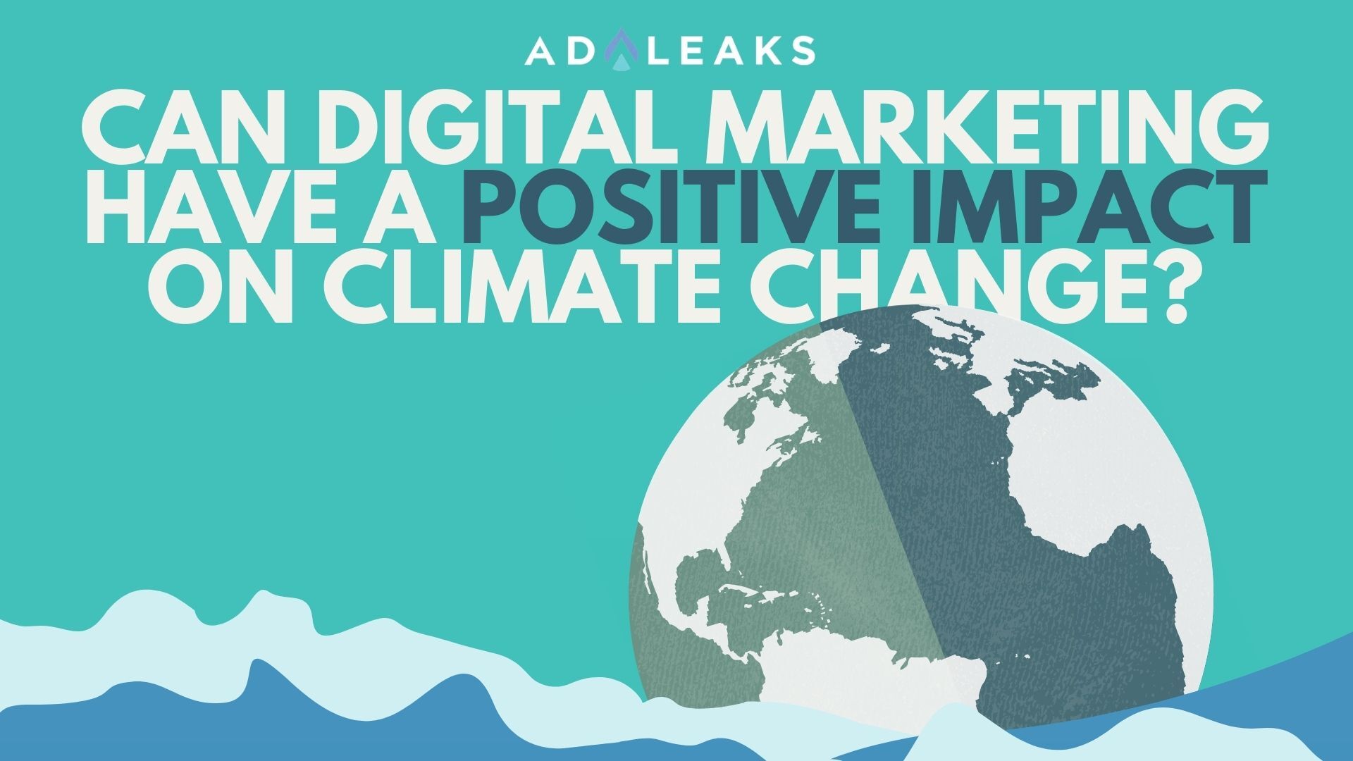 can-digital-marketing-have-a-positive-impact-on-climate-change-adleaks