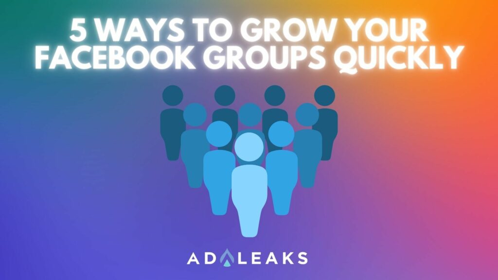 5 Ways to Grow Your Facebook Groups Quickly
