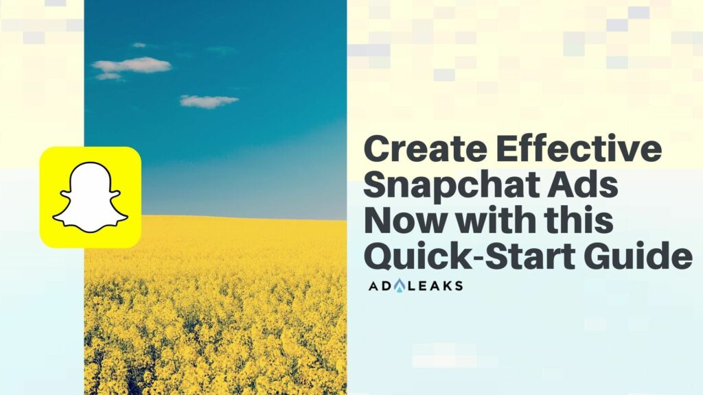 Create Effective Snapchat Ads Now with this Quick-Start Guide