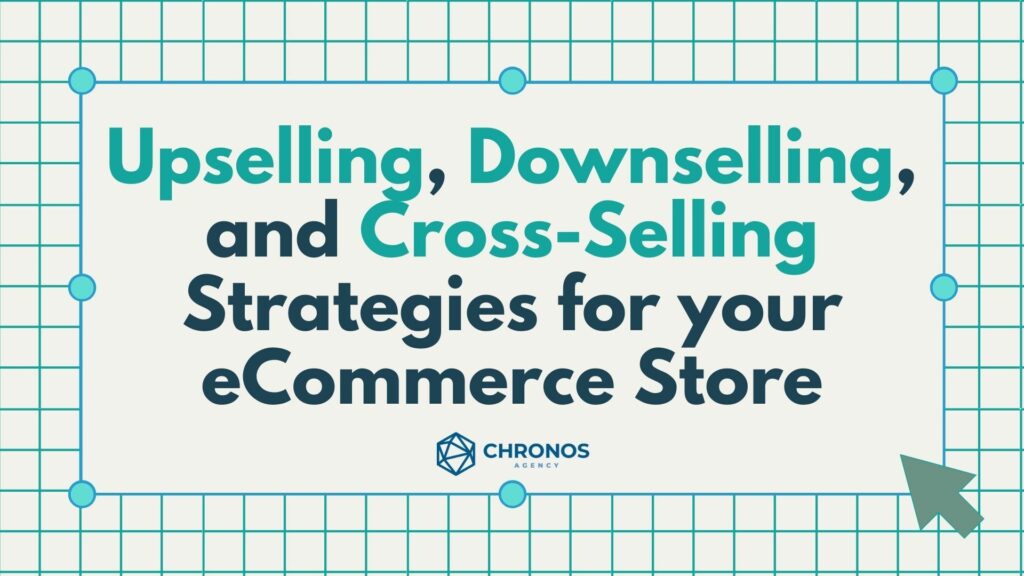 Upselling, Downselling, and Cross-Selling Strategies for your eCommerce Store