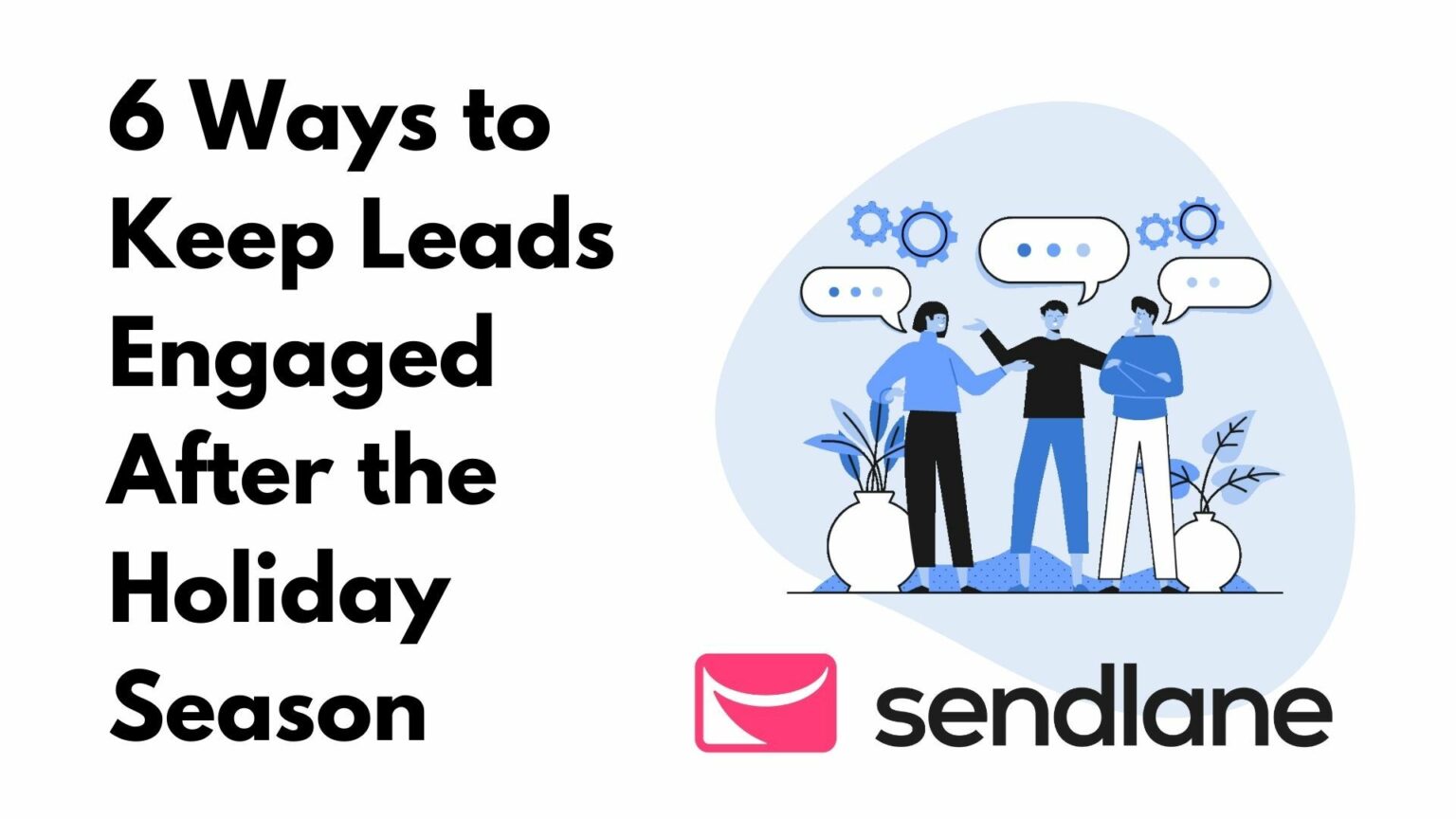 6 Ways to Keep Leads Engaged After the Holiday Season