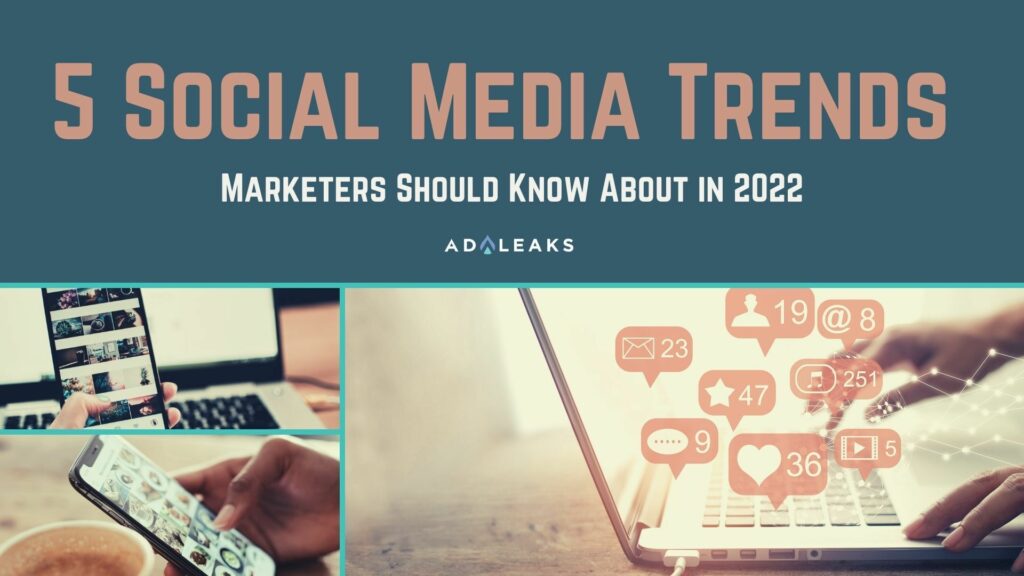 5 Social Media Trends Marketers Should Know About in 2022