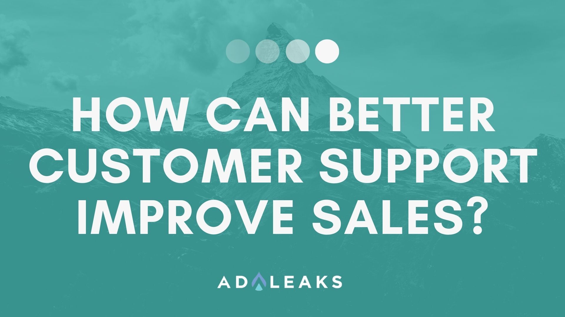 how-can-better-customer-support-improve-sales-adleaks