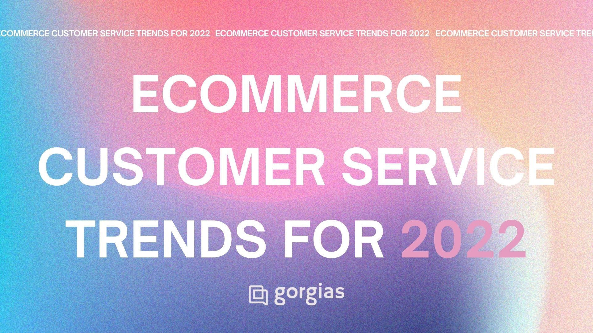 ecommerce customer service trends 2022