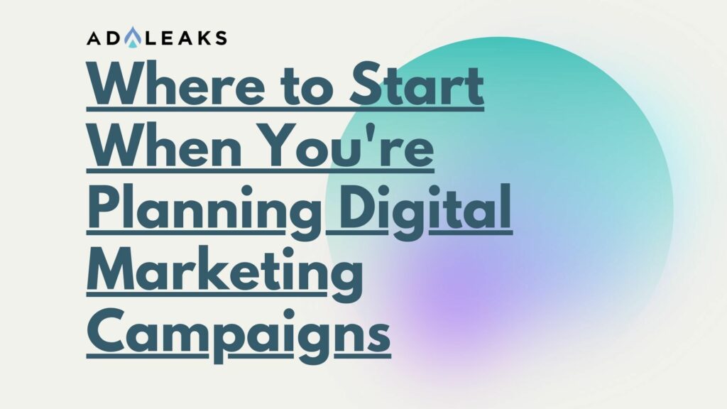 Where to Start When You're Planning Digital Marketing Campaigns