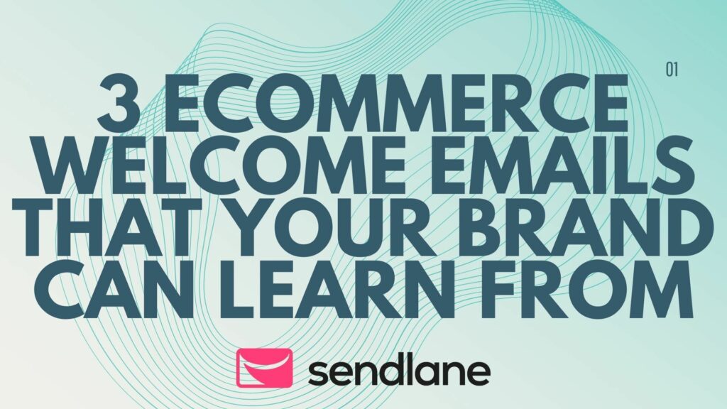 3 eCommerce Welcome Emails That Your Brand Can Learn From