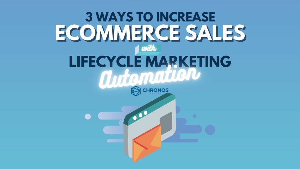 3 Ways to Increase eCommerce Sales with Lifecycle Marketing Automation