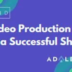 5 video production tips for a successful shoot