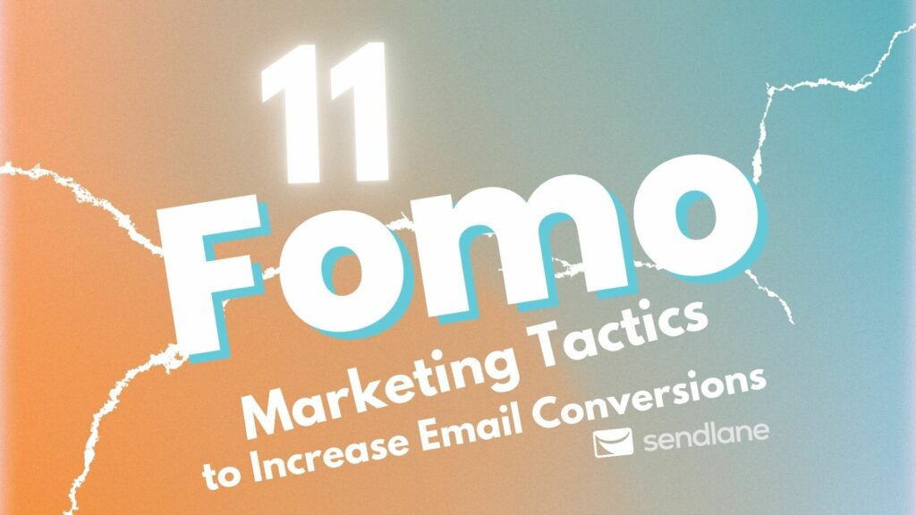 11 FOMO Marketing Tactics to Increase Email Conversions