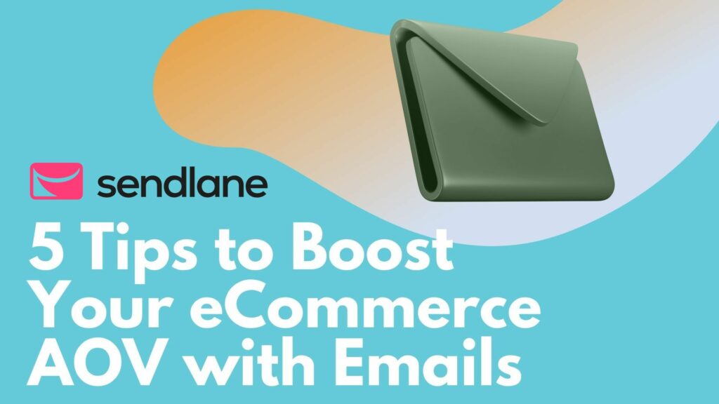 5 Tips to Boost Your eCommerce AOV with Emails