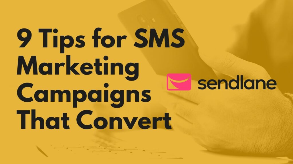 9 Tips for SMS Marketing Campaigns That Convert