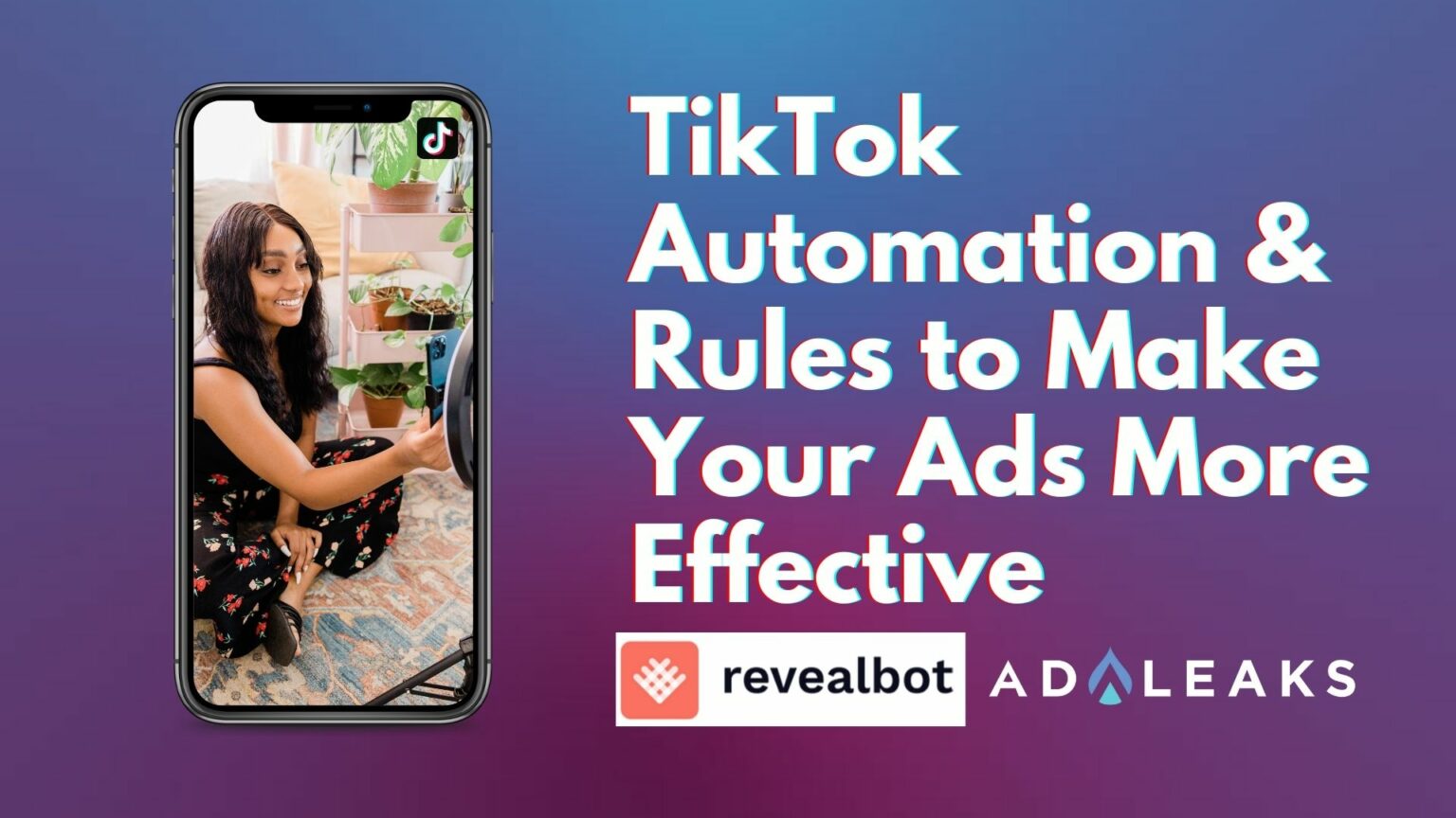 TikTok Automation & Rules to Make Your Ads More Effective