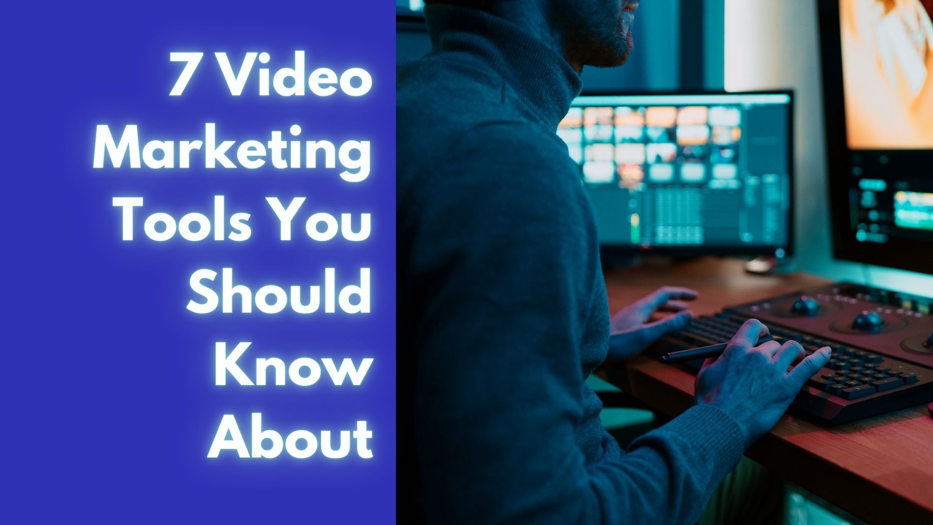 7 video marketing tools you should know about