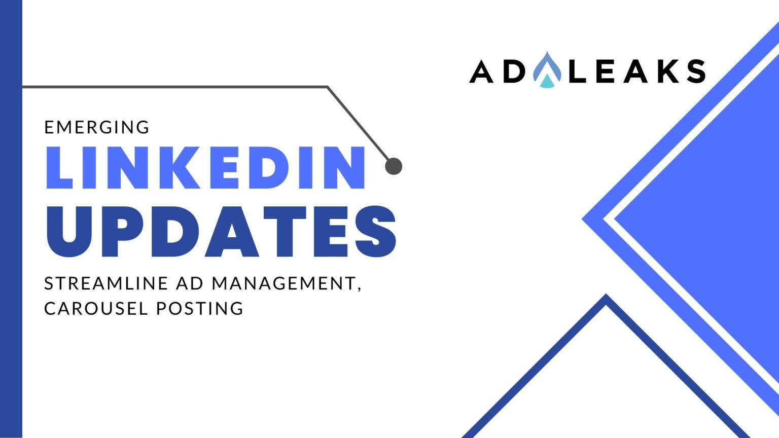 Emerging LinkedIn Updates Streamline Ad Management, Carousel Posting