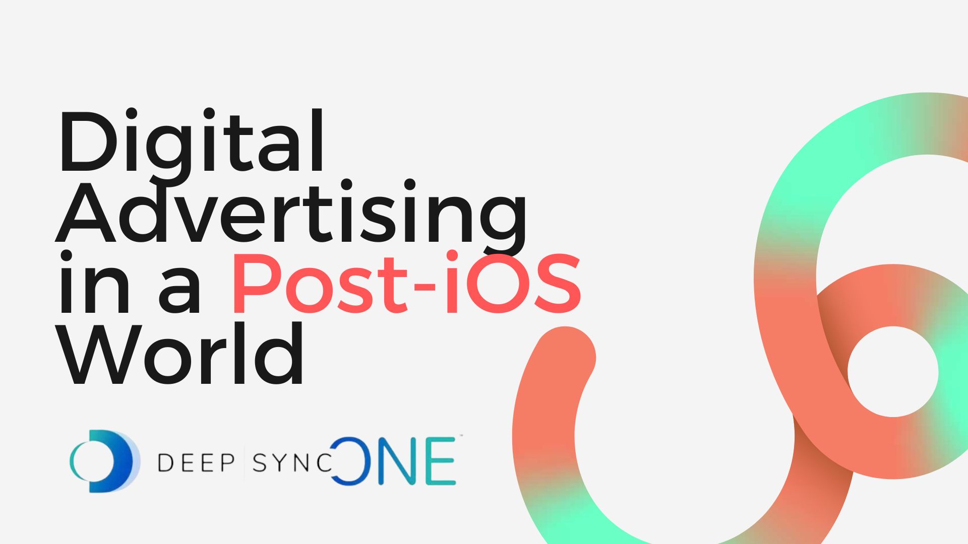 digital advertising in a post ios world deep sync one