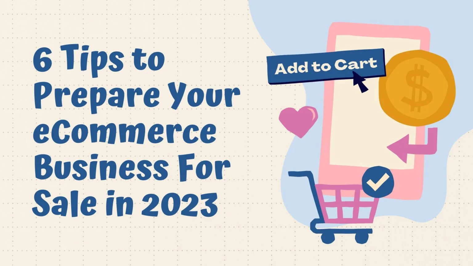 6 Tips to Prepare Your eCommerce Business For Sale in 2023