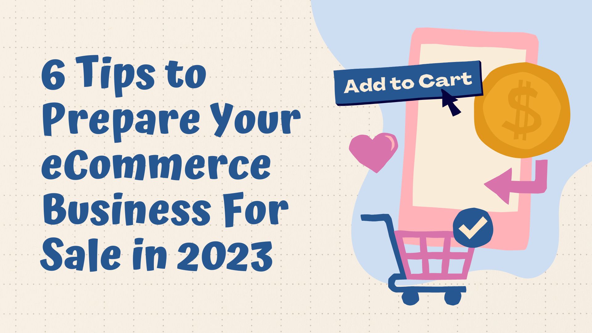 6 tips to prepare your ecommerce business for sale in 2023