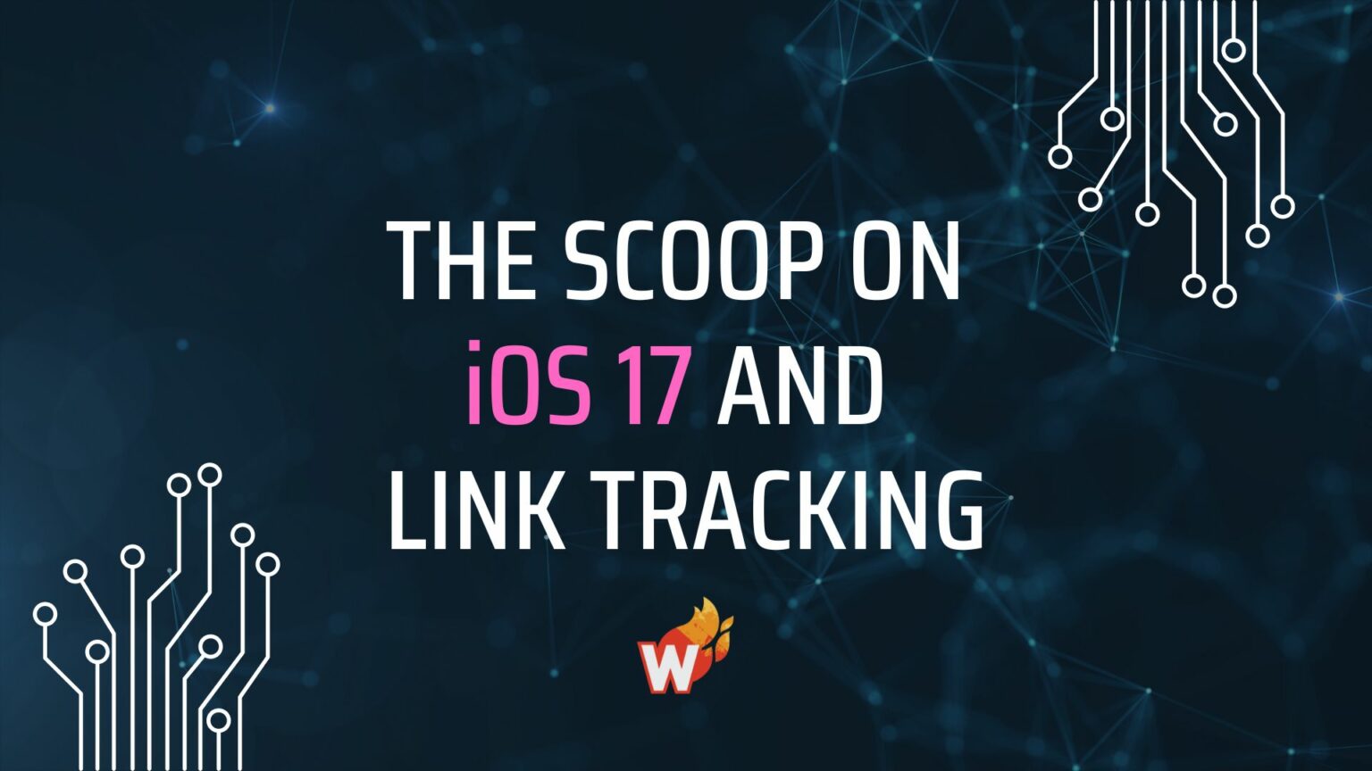 The Scoop on iOS 17 and Link Tracking