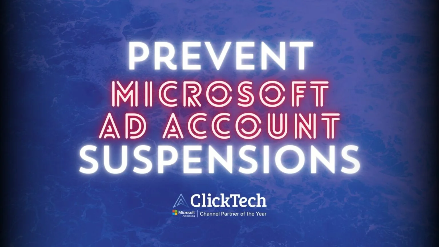 10 Tips To Ensure Your Microsoft Ad Accounts Don't Get Suspended