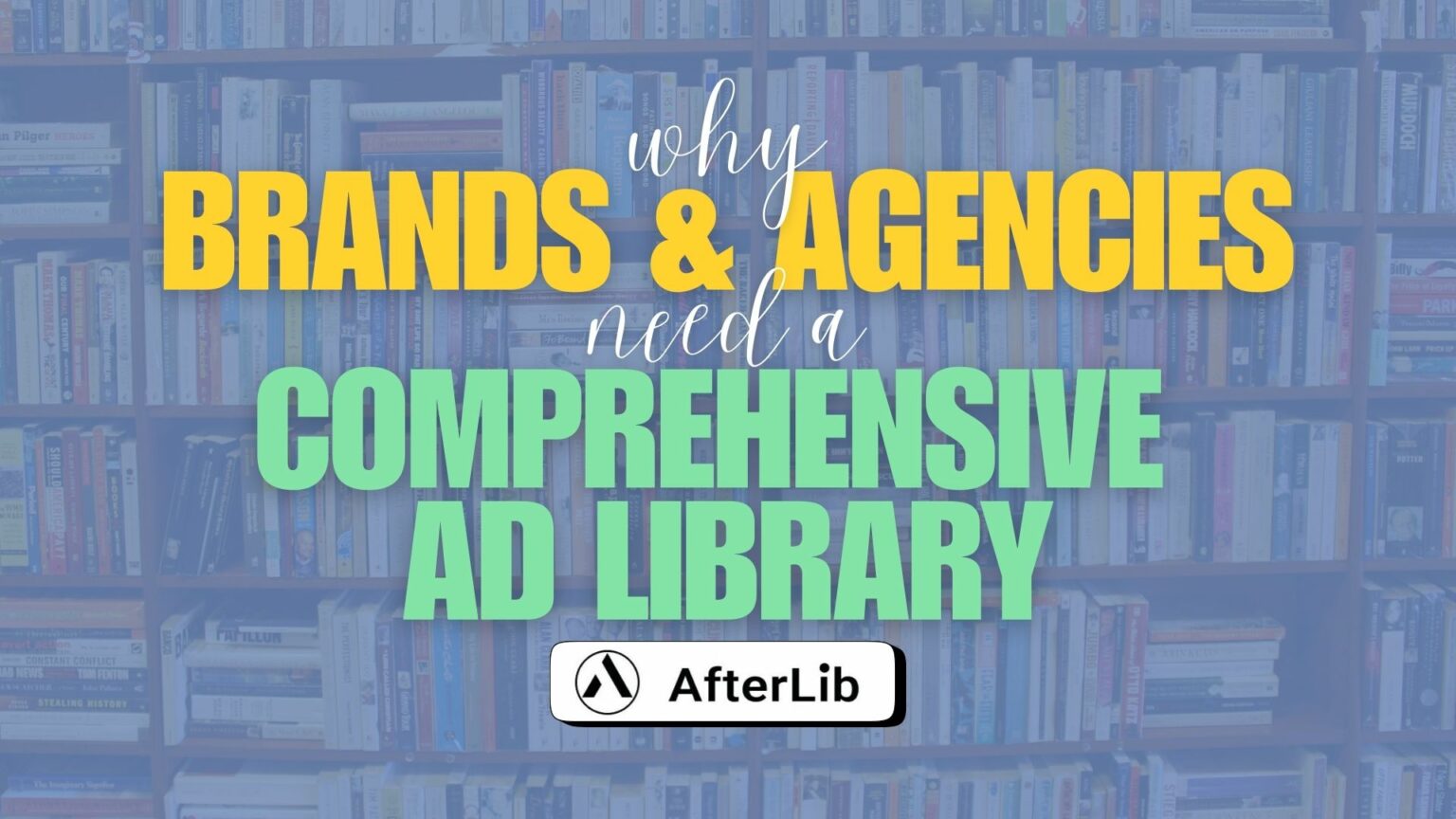 Why Brands & Agencies Need a Comprehensive Ad Library