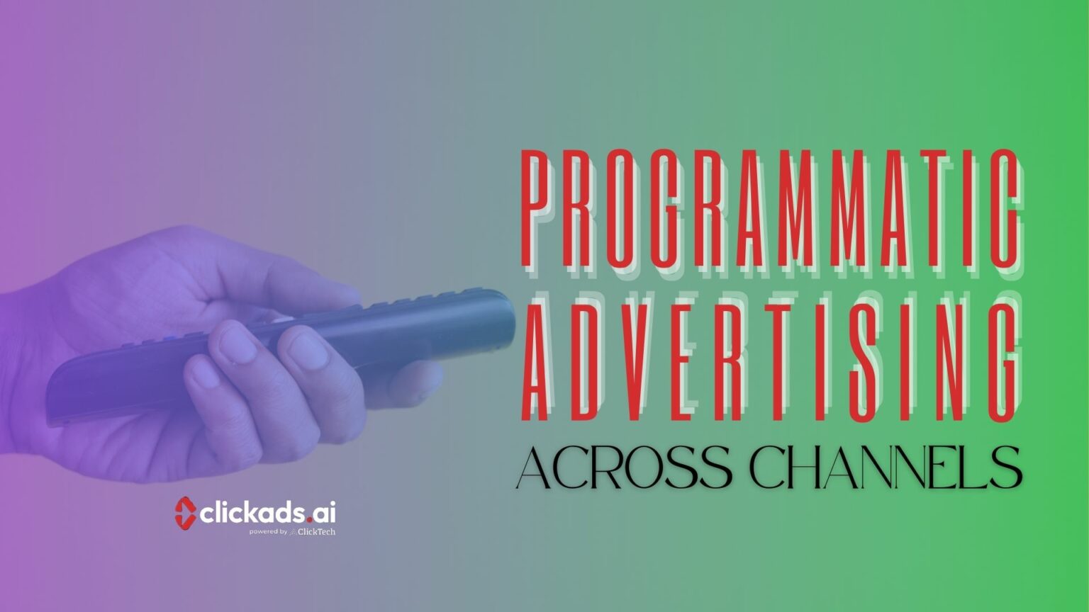 How to Use Programmatic Advertising Across Multiple Channels