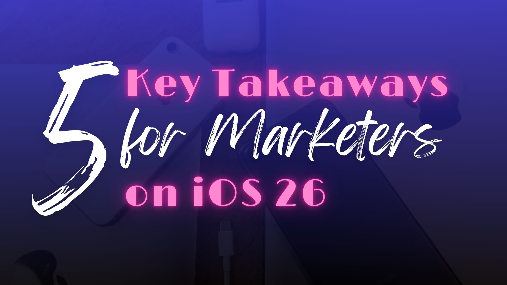 iOS 26 key takeaways