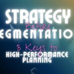 strategy before segmentation high-performance planning sendlytics