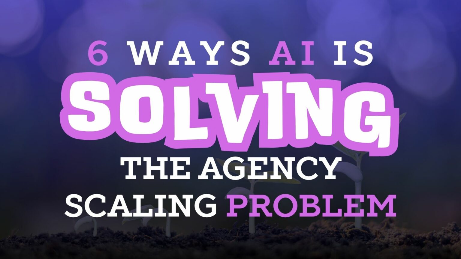 6 Ways AI is Solving the Agency Scaling Problem 6 Ways AI is Solving the Agency Scaling Problem