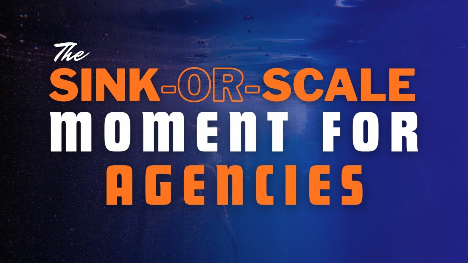 The Sink-or-Scale Moment Coming for Agencies in 2026