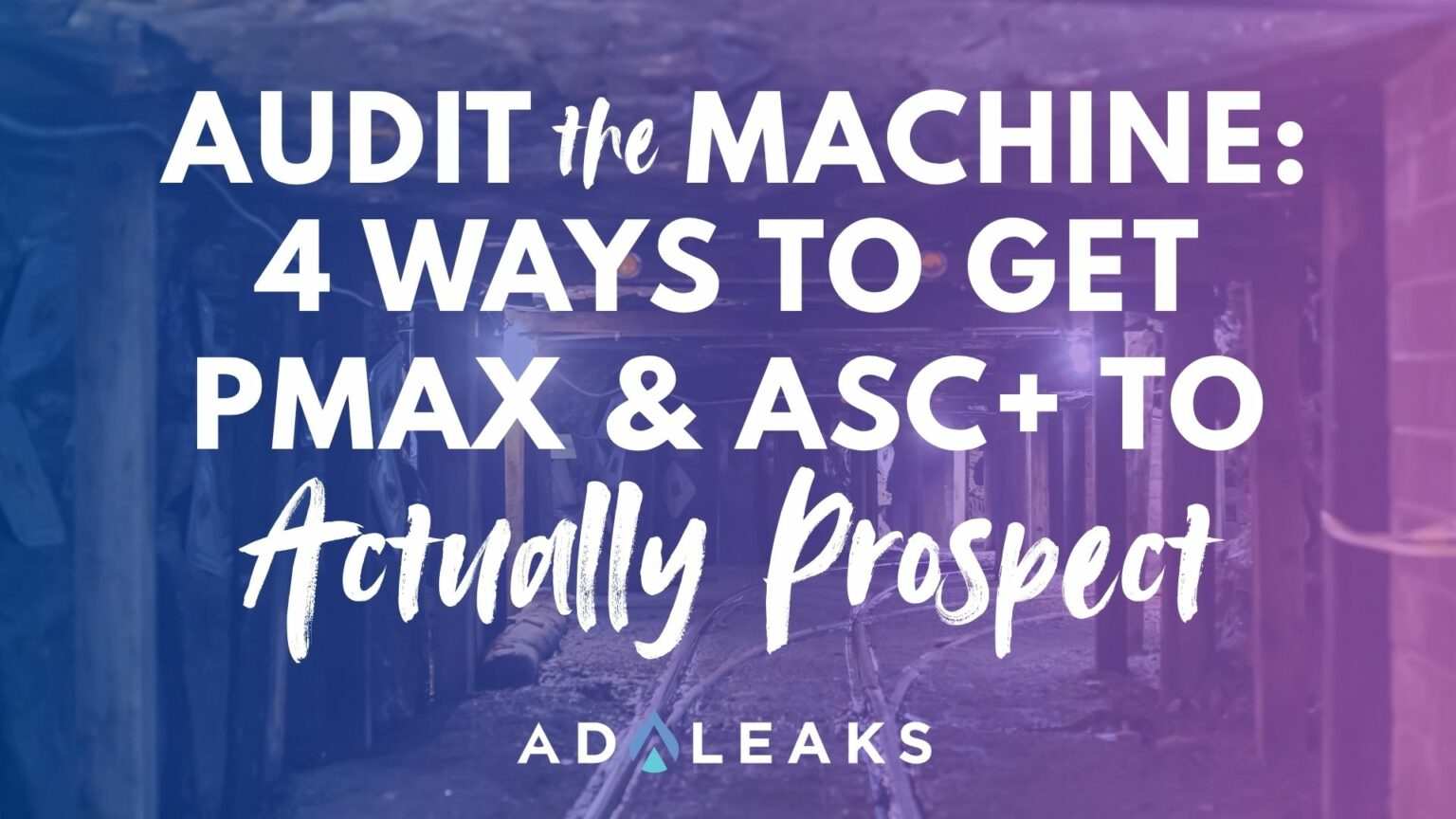 Audit the Machine: 4 Ways to Force PMax & ASC+ to Actually Prospect Audit the Machine: 4 Ways to Force PMax & ASC+ to Actually Prospect
